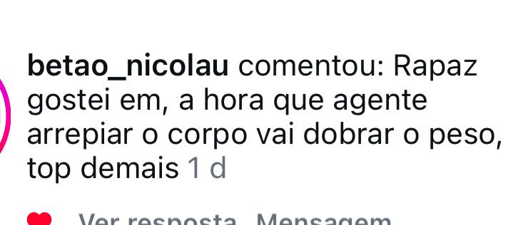 Comentário de betao_nicolau: Rapaz gostei em, a hora que agente arrepiar o corpo vai dobrar o peso, top demais